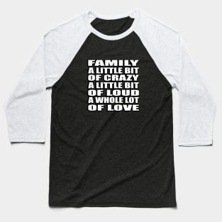 Family a little bit of crazy Quote Design Baseball T-Shirt